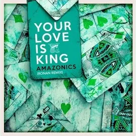 Amazonics — Your Love Is King (Ronan Remix) — обложка